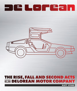 Delorean: The Rise, Fall and Second Acts of the DeLorean Motor Company