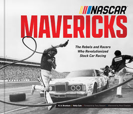 NASCAR Mavericks; The Rebels & Racers Who Revolutionized Stock Car Racing