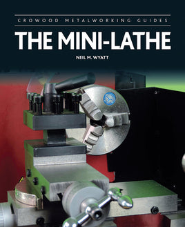 The Mini-Lathe: Crowood Metalworking Guides