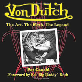 Von Dutch: The Art, The Myth, The Legend